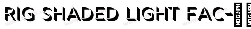 Rig Shaded Light Fac字体转换 Rig Shaded Light Fac字体转换